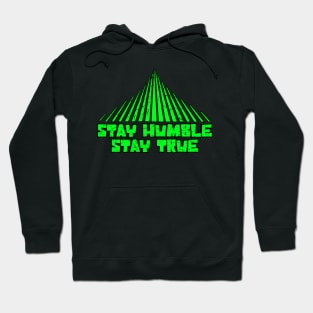 Stay humble stay true is good Hoodie